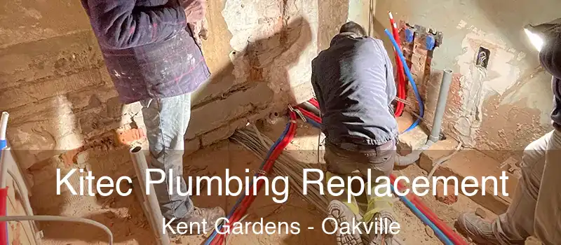 Kitec Plumbing Replacement Kent Gardens - Oakville